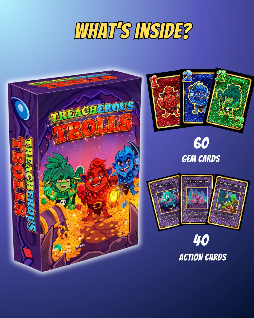 Treacherous Trolls comes packed with 100 cards: 60 gem cards and 40 action cards for stealing, sabotaging and protecting your treasure. A travel-sized strategy game with plenty of twists, perfect for family game nights, groups, holidays and players who enjoy competitive card games.